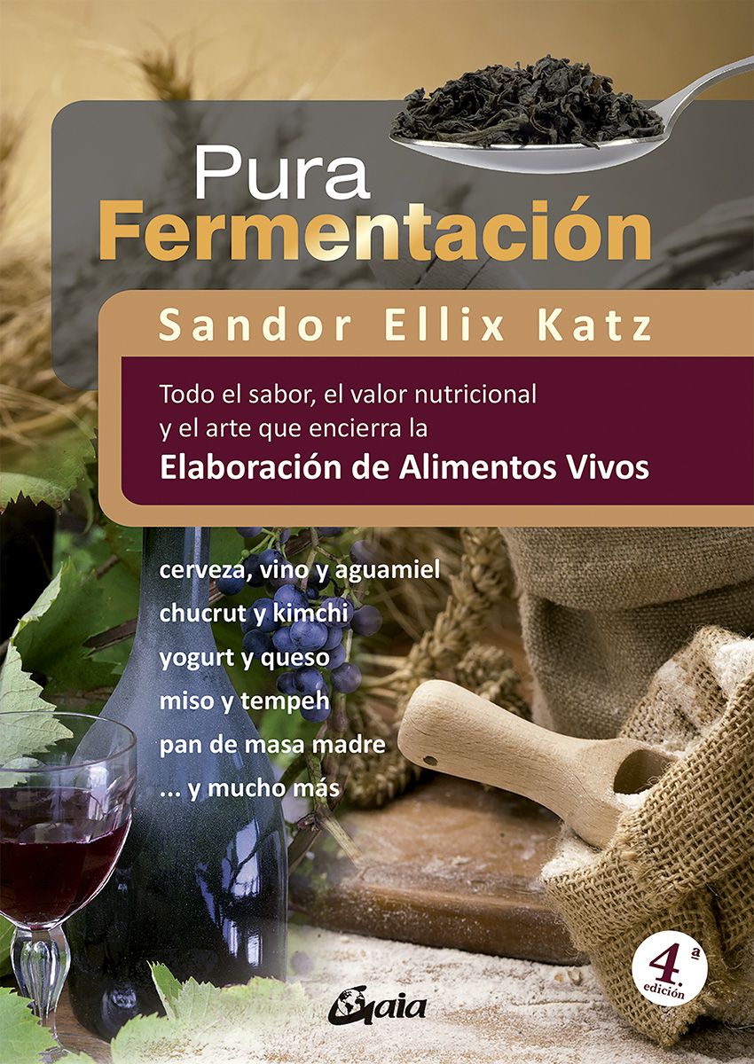 Pura fermentación. Todo el sabor, el valor nutricional y el arte que encierra la elaboración de alimentos vivos