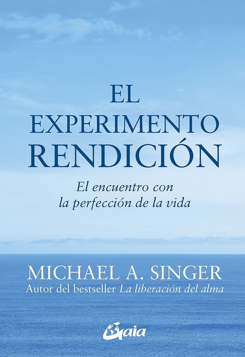 El experimento rendición. El encuentro con la perfección de la vida