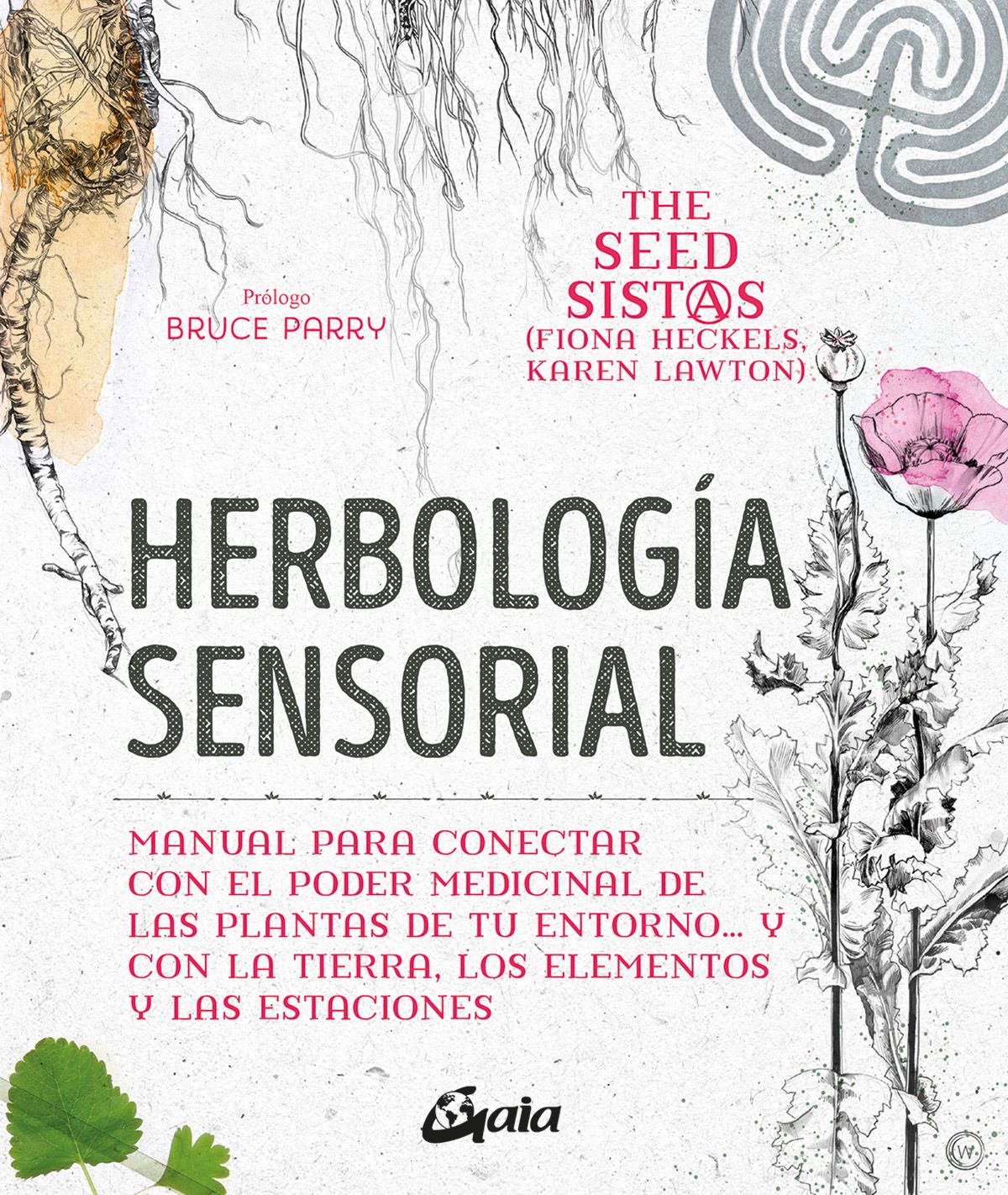 Herbología sensorial. Manual para conectar con el poder medicinal de las plantas de tu entorno y con la tierra, los elementos y las estaciones