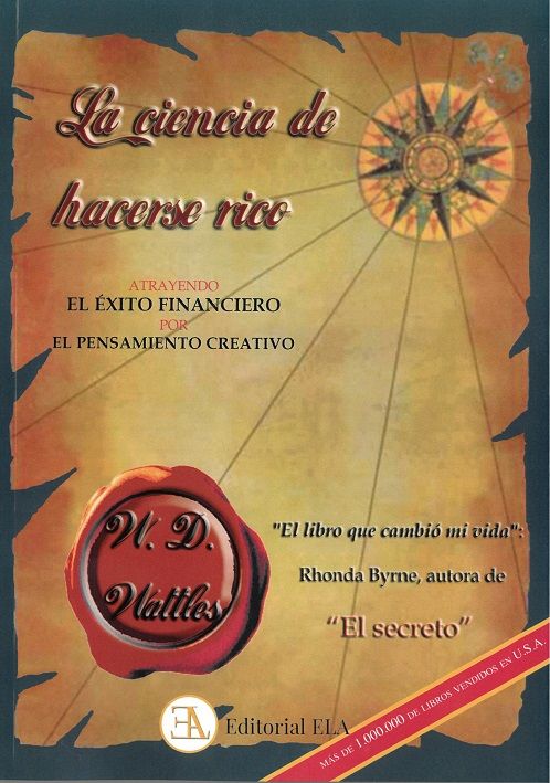 La ciencia de hacerse rico. Atrayendo el éxito financiero por el pensamiento creativo