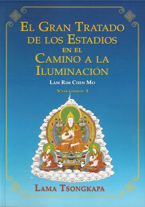 Gran tratado de los estadios en el camino a la iluminación, El. Volumen I. Lam Rim Chen Mo