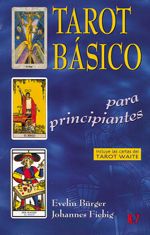 Tarot básico para principiantes. (Incluye las cartas del Tarot Waite)