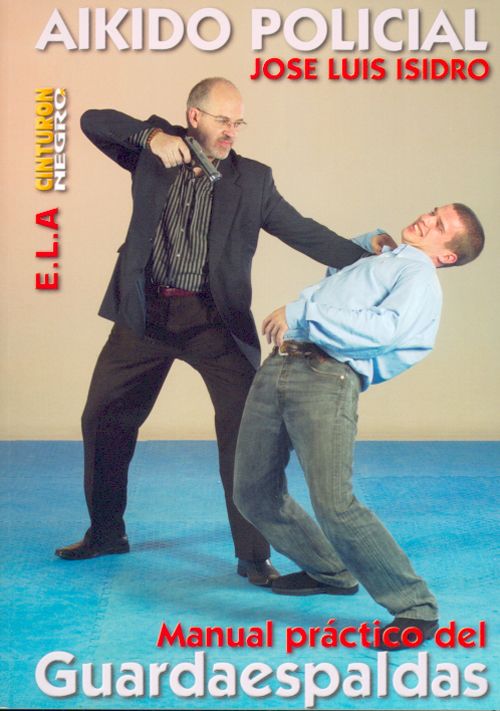 Aikido policial. Manual práctico del guardaespaldas