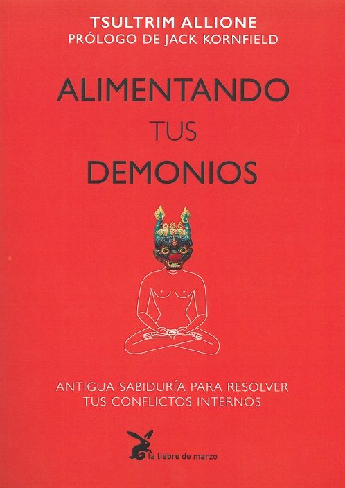 Alimentando tus demonios. Antigua sabiduría para resolver tus conflictos internos
