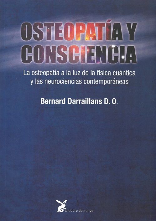 Osteopatía y consciencia. la osteopatía a la luz de la física cuántica y las neurociencias contemporáneas