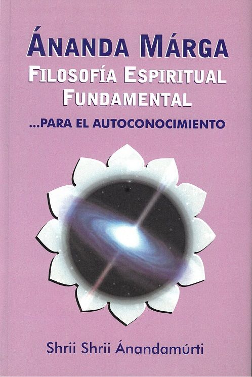 Ánanda marga, filosofía espiritual fundamental. ... Para el autoconocimiento