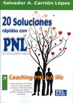 20 Soluciones rápidas con pnl. Coaching-pnl para la vida diaria
