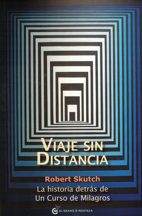Viaje sin distancia. La historia detrás de un curso de milagros