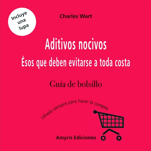 Aditivos nocivos. Ésos que deben evitarse a toda costa