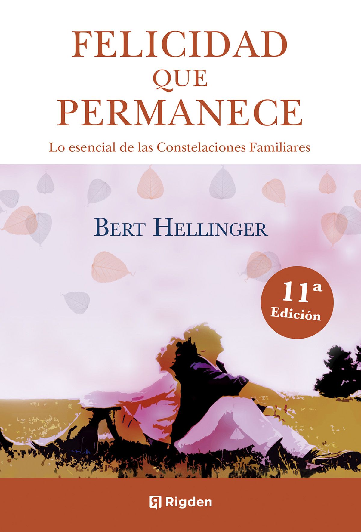Felicidad que permanece. Lo esencial de las Constelaciones Familiares