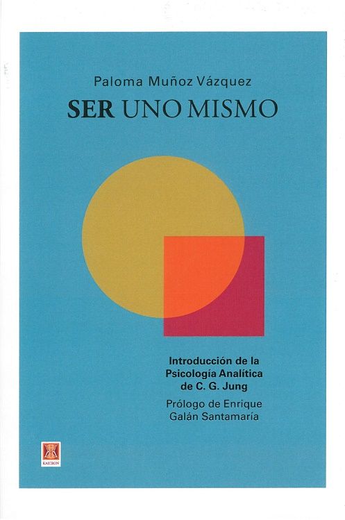 Ser uno mismo. Introducción a la Psicología Analítica de C.G. Jung