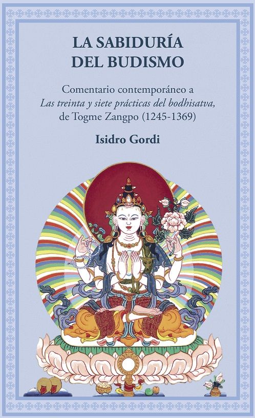 La sabiduría del budismo. Comentario a las 37 prácticas de los bodishatvas