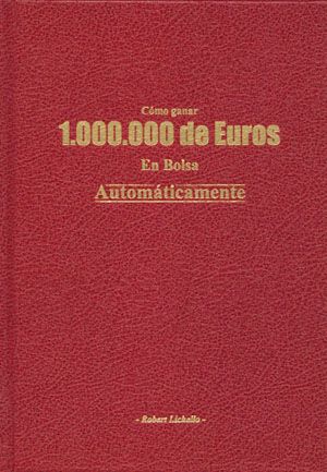 Cómo ganar 1.000.000 de Euros en Bolsa automáticamente.