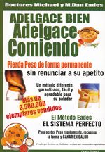 ADELGACE BIEN. ADELGACE COMIENDO. PIERDA PESO DE FORMA PERMANENTE SIN RENUNCIAR A SU APETITO