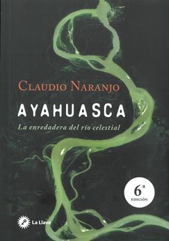 Ayahuasca. La enredadera del río celestial