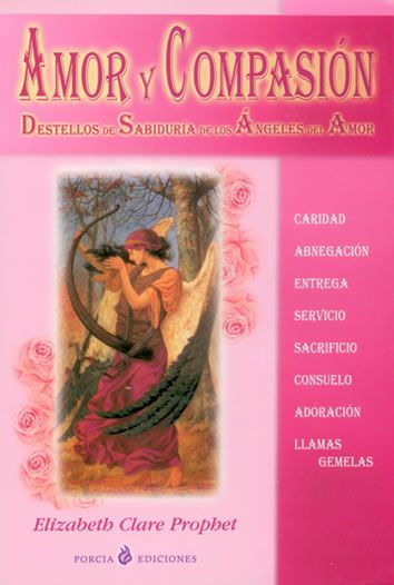 Amor y compasión. Destellos de sabiduría de los ángeles del amor