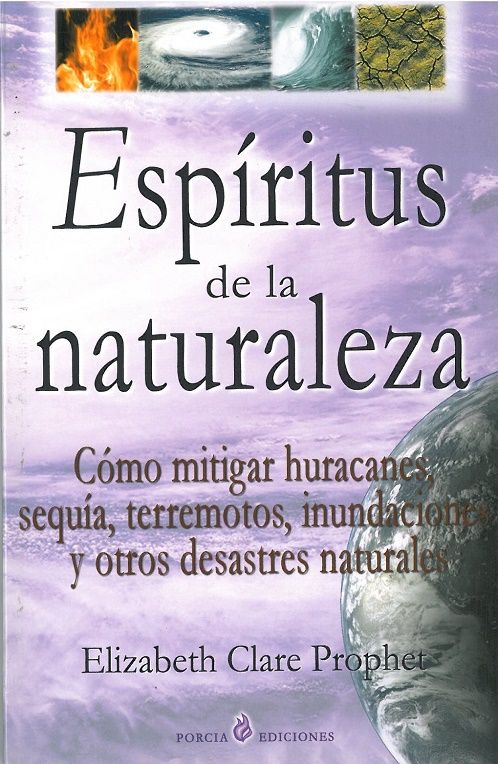 Espíritus de la naturaleza. Cómo mitigar huracanes, sequía, terremotos, inundaciones y otros desastres naturales
