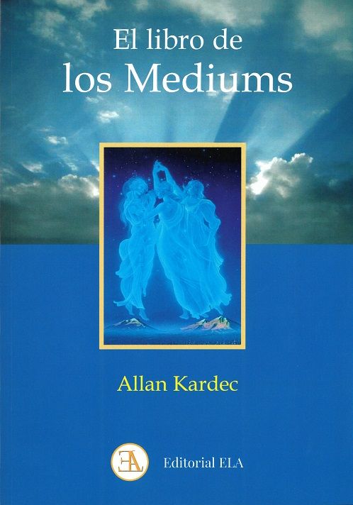 El libro de los médiums. Guía de los médiums y de los evocadores