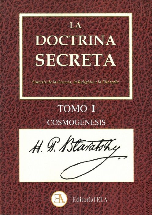 La doctrina secreta. Tomo I - Cosmogénesis. Síntesis de la Ciencia, la Religión y la Filosofía