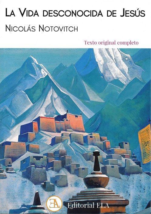 La vida desconocida de Jesús. La vida de Jesús en la India y el Tibet, según el manuscrito tibetano de Issa