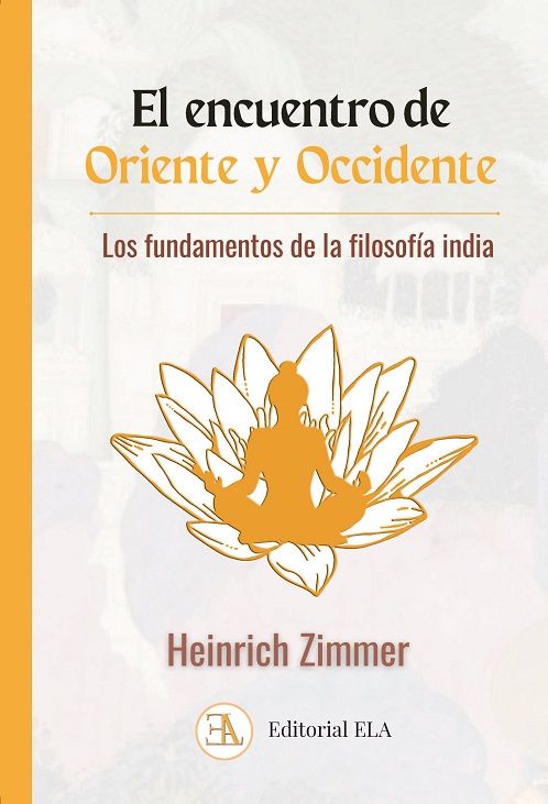 El encuentro de oriente y occidente. Los fundamentos de la filosofía india