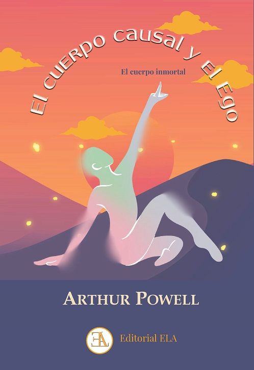 El cuerpo causal y el ego. El cuerpo inmortal