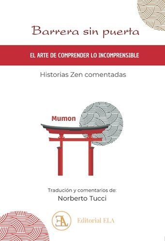 Barrera sin puerta. El arte de comprender lo incomprensible. Historias zen comentadas