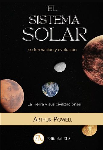 El sistema solar. Su formación y evolución y la Tierra y la historia de sus civilizaciones