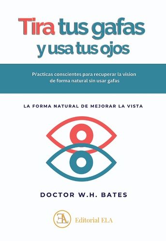 Tira tus gafas y usa tus ojos. La forma natural de mejorar la vista