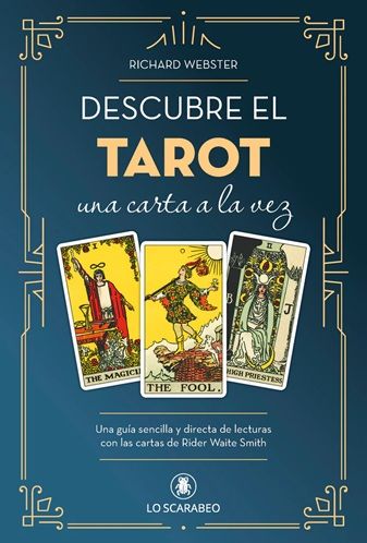 Descubre el Tarot, una carta a la vez. Una guía sencilla y directa de lecturas con las cartas de Rider Waite Smith