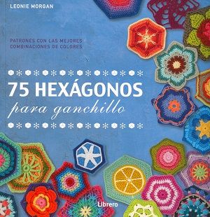 75 Hexágonos para ganchillo. Patrones con las mejores combinaciones de colores