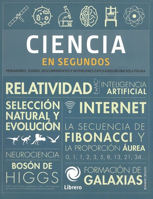 Ciencia en segundos. Pensadores, teorías, descubrimientos e invenciones explicados en una sola página
