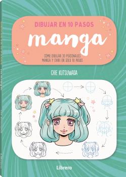 Dibujar en 10 pasos manga. Cómo dibujar 30 personajes manga y chibi en solo 10 pasos