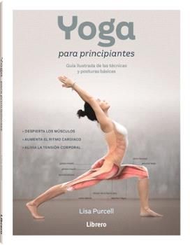 Yoga para principiantes. Guía ilustrada de las técnicas y posturas básicas