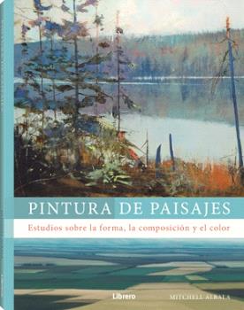Pintura de paisajes. Estudios sobre la forma, la composición y el color