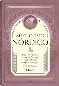 Misticismo Nórdico. Una introducción a las tradiciones y las prácticas mágicas vikingas