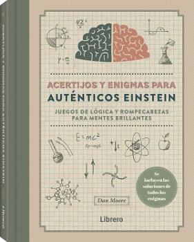 Acertijos y enigmas para auténticos Einstein. Juegos de lógica y rompecabezas para mentes brillantes