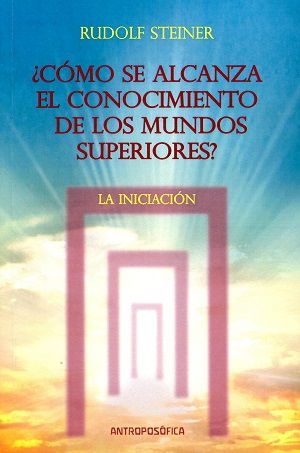 ¿Cómo se alcanza el conocimiento de los mundos superiores?. La iniciación
