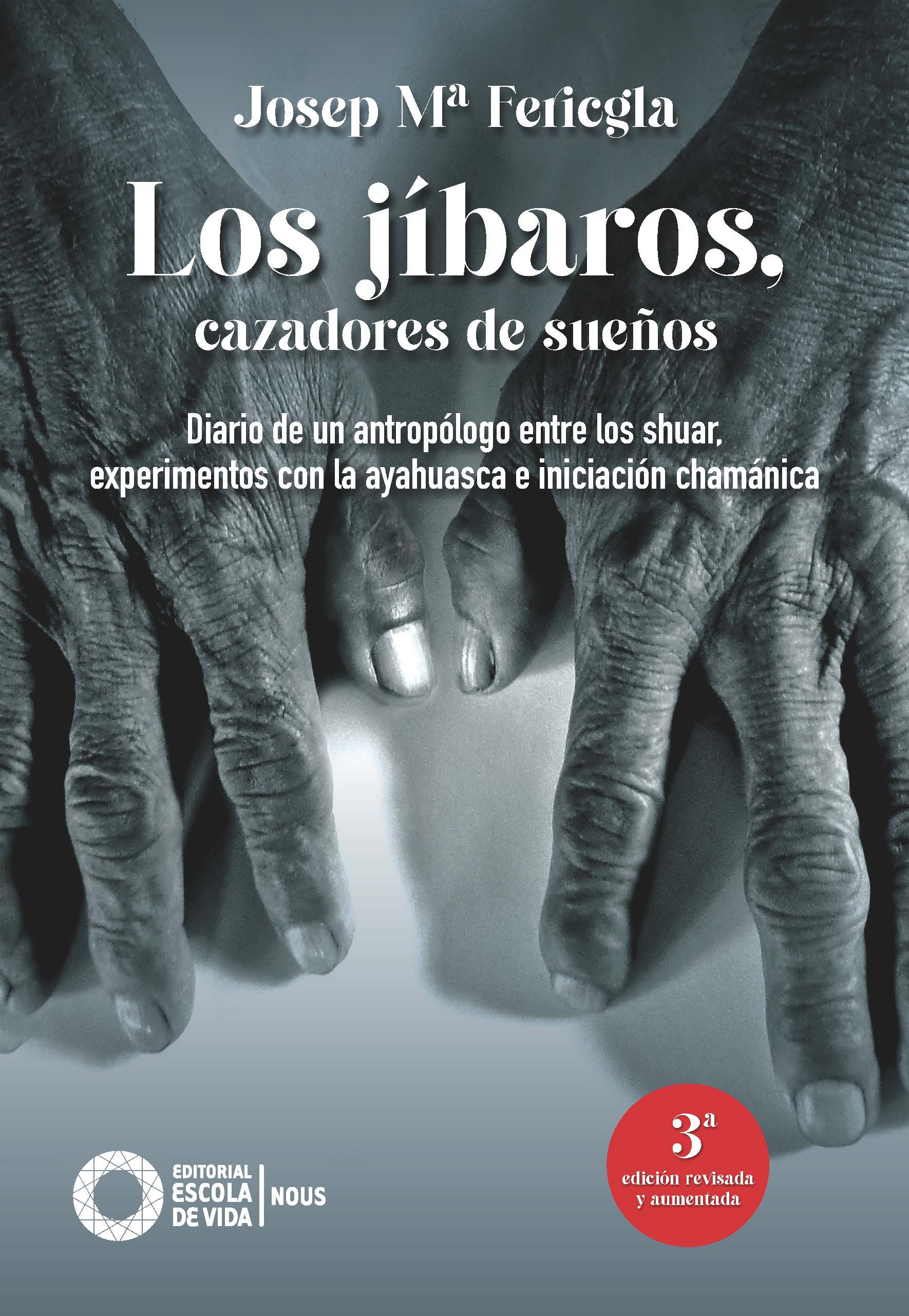 Los jíbaros, cazadores de sueños. Diario de un antropólogo entre los shuar, experimentos con la ayahuasca e iniciación chamánica
