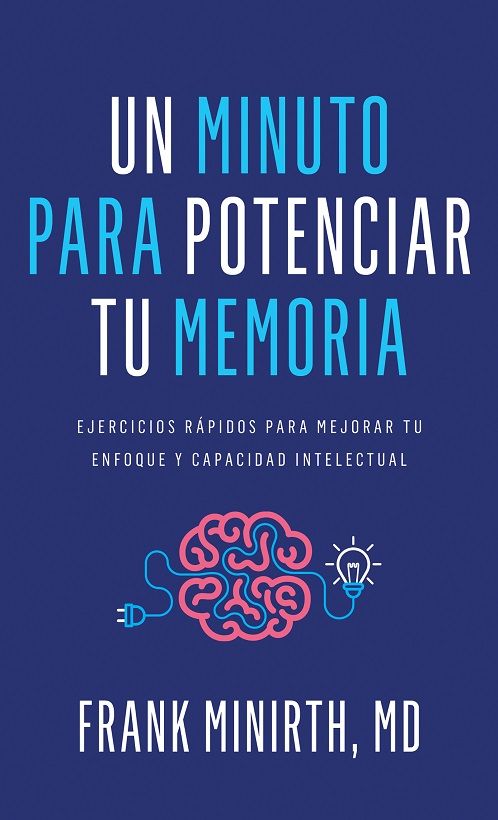 Un minuto para potenciar tu memoria. Ejercicios rapidos para mejorar tu enfoque y capacidad intelectual
