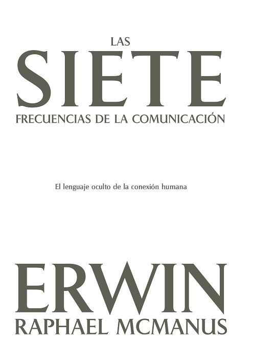Las siete frecuencias de la comunicación. El lenguaje oculto de la conexión humana