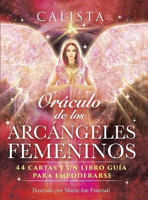 Oráculo de los arcángeles femeninos. 44 cartas y un libro guía para empoderarse
