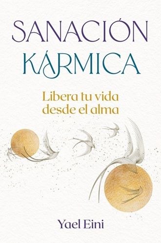 Sanación kármica. Libera tu vida desde el alma