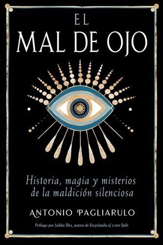 El mal de ojo. Historia, magia y misterios de la maldición silenciosa