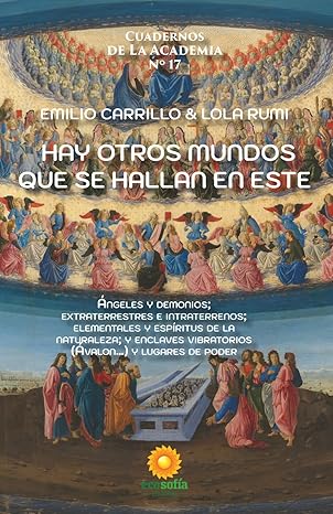 Hay otros mundos que se hallan en este: Ángeles y demonios; extraterrestres e intraterrenos; elementales y espíritus de la naturaleza; y enclaves vibratorios (Ávalon) y lugares de poder (Nº17)