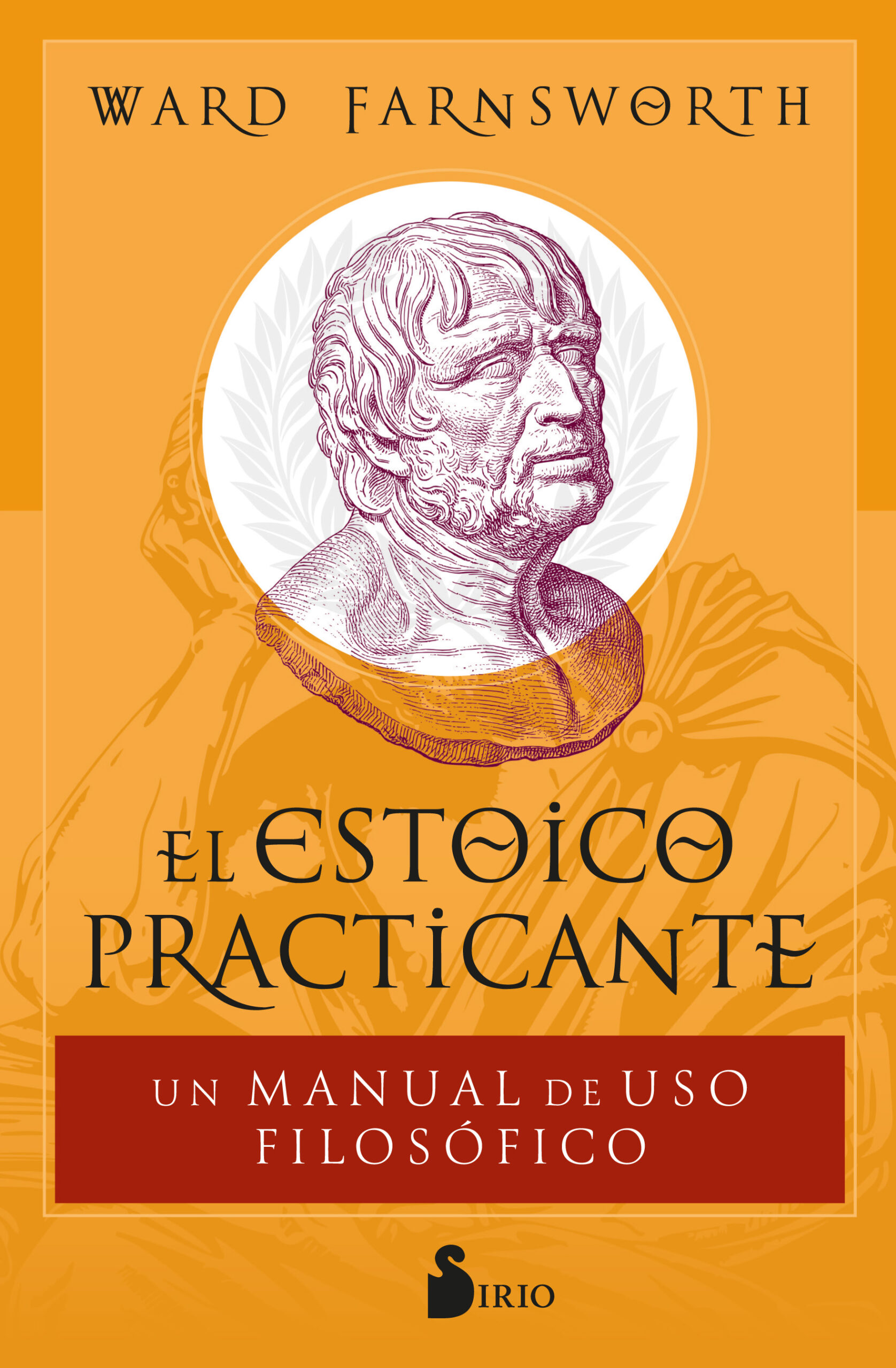 ESTOICO PRACTICANTE, EL. UN MANUAL DE USO FILOSÓFICO