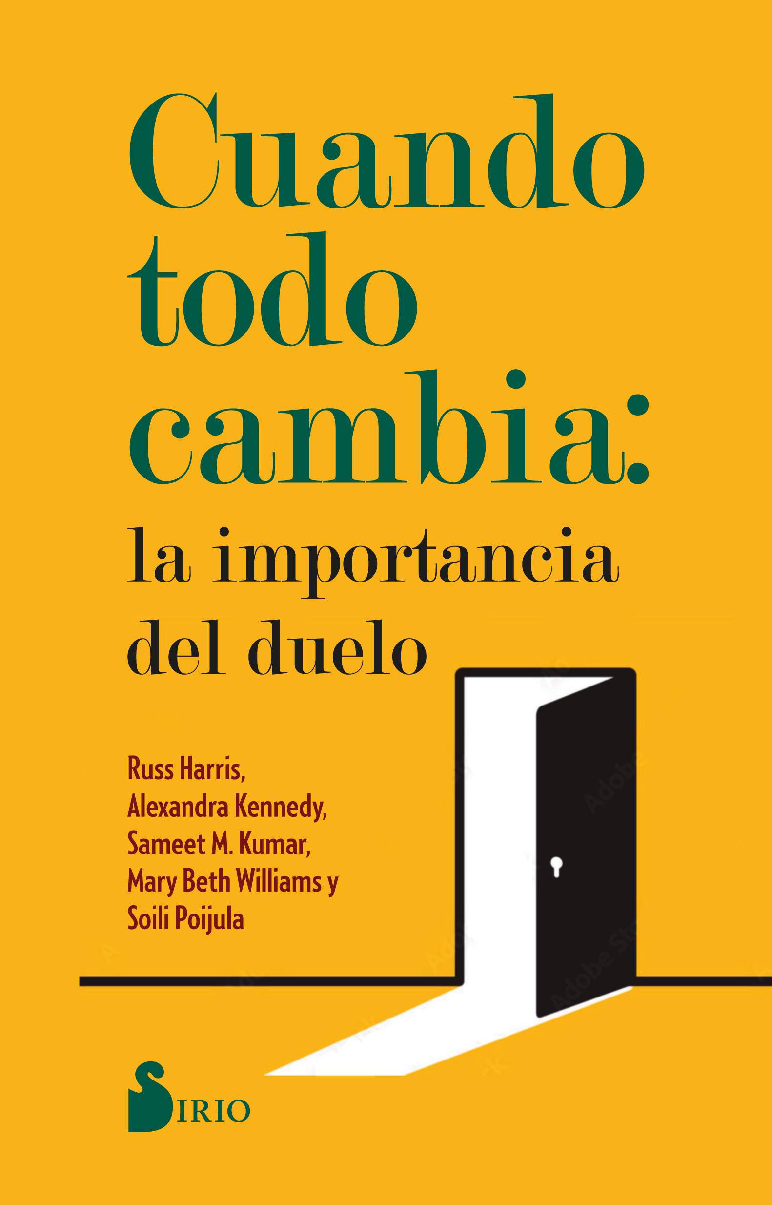 CUANDO TODO CAMBIA: LA IMPORTANCIA DEL DUELO. CÓMO SANAR Y CRECER FRENTE A LAS MÚLTIPLES PÉRDIDAS QUE ENFRENTAMOS A LO LARGO DE LA VIDA