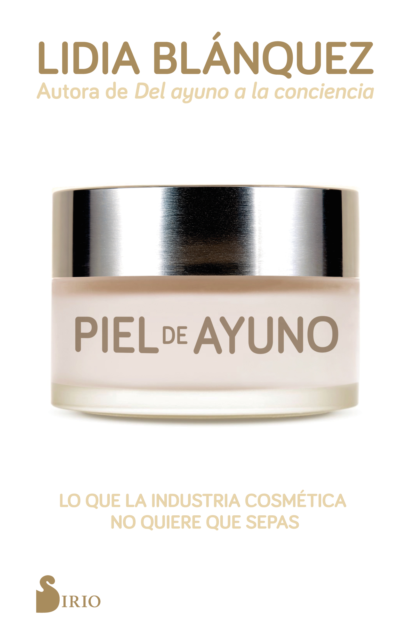 PIEL DE AYUNO. LO QUE LA INDUSTRIA DE LA COSMÉTICA NO QUIERE QUE SEPAS